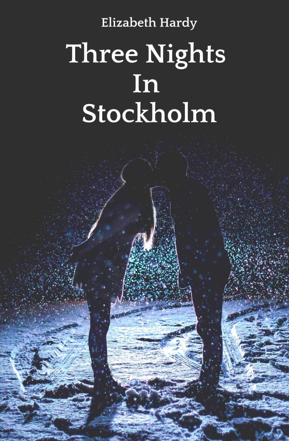Three Nights In Stockholm: Adult Novel With Explicit Sex - Erotic Romance Steamy