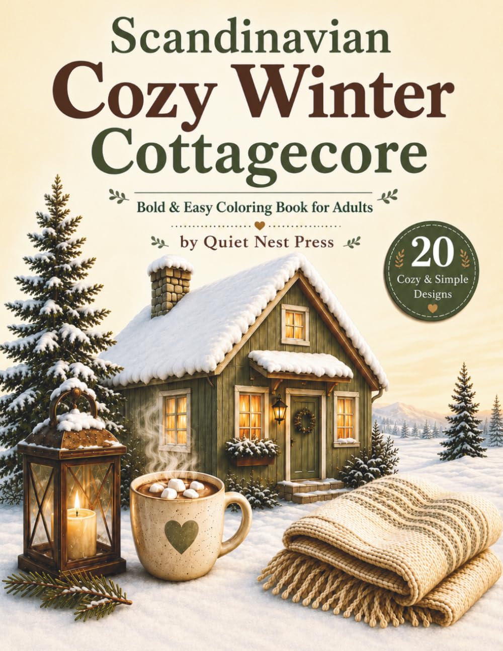 Scandinavian Cozy Winter Cottagecore Coloring Book: Bold and Easy Hygge Winter Scenes for Adults with Simple Cozy Designs for Relaxation and Stress Relief