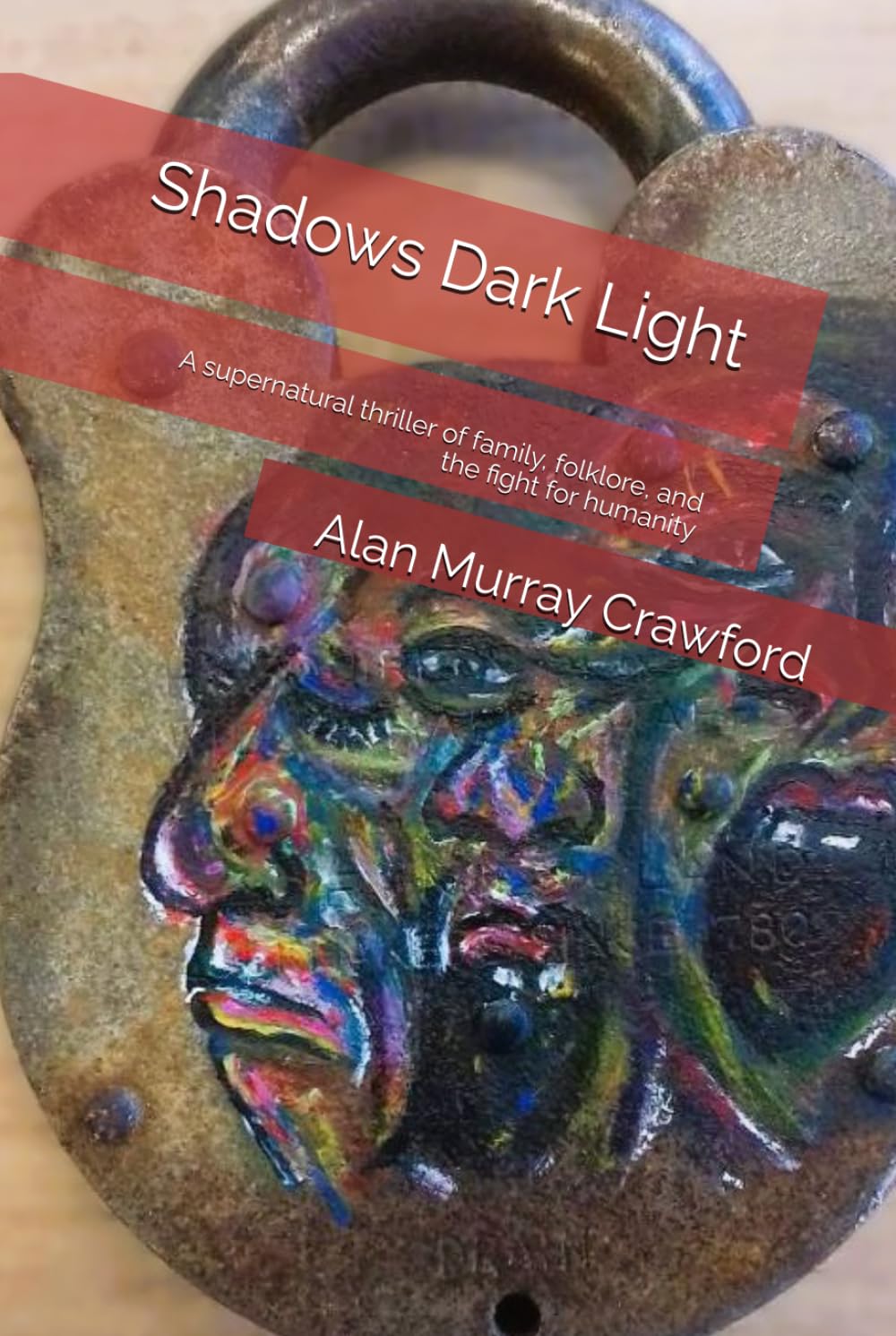 Shadows Dark Light: A supernatural thriller of family, folklore, and the fight for humanity