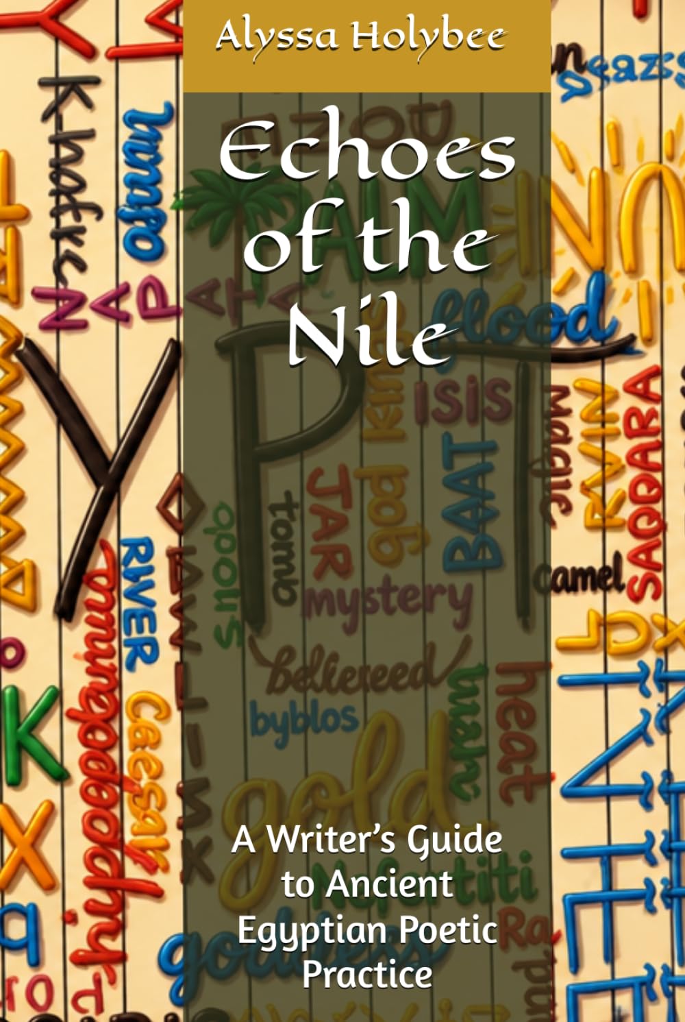 Echoes of the Nile: A Writer’s Guide to Ancient Egyptian Poetic Practice (Poetic Voices)