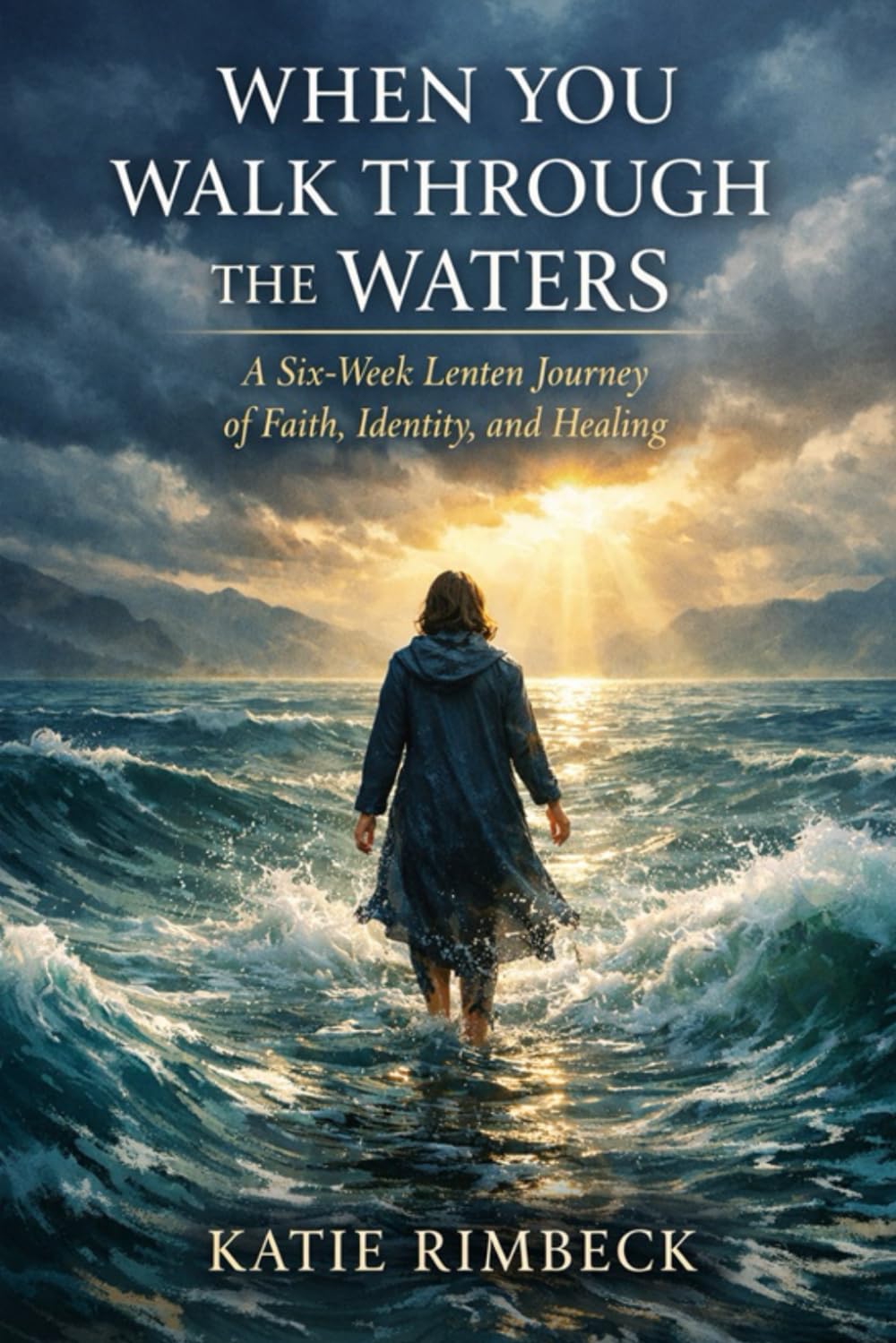 Walk through the Waters: A Six-Week Lenten Journey of Faith, Identity, and Healing