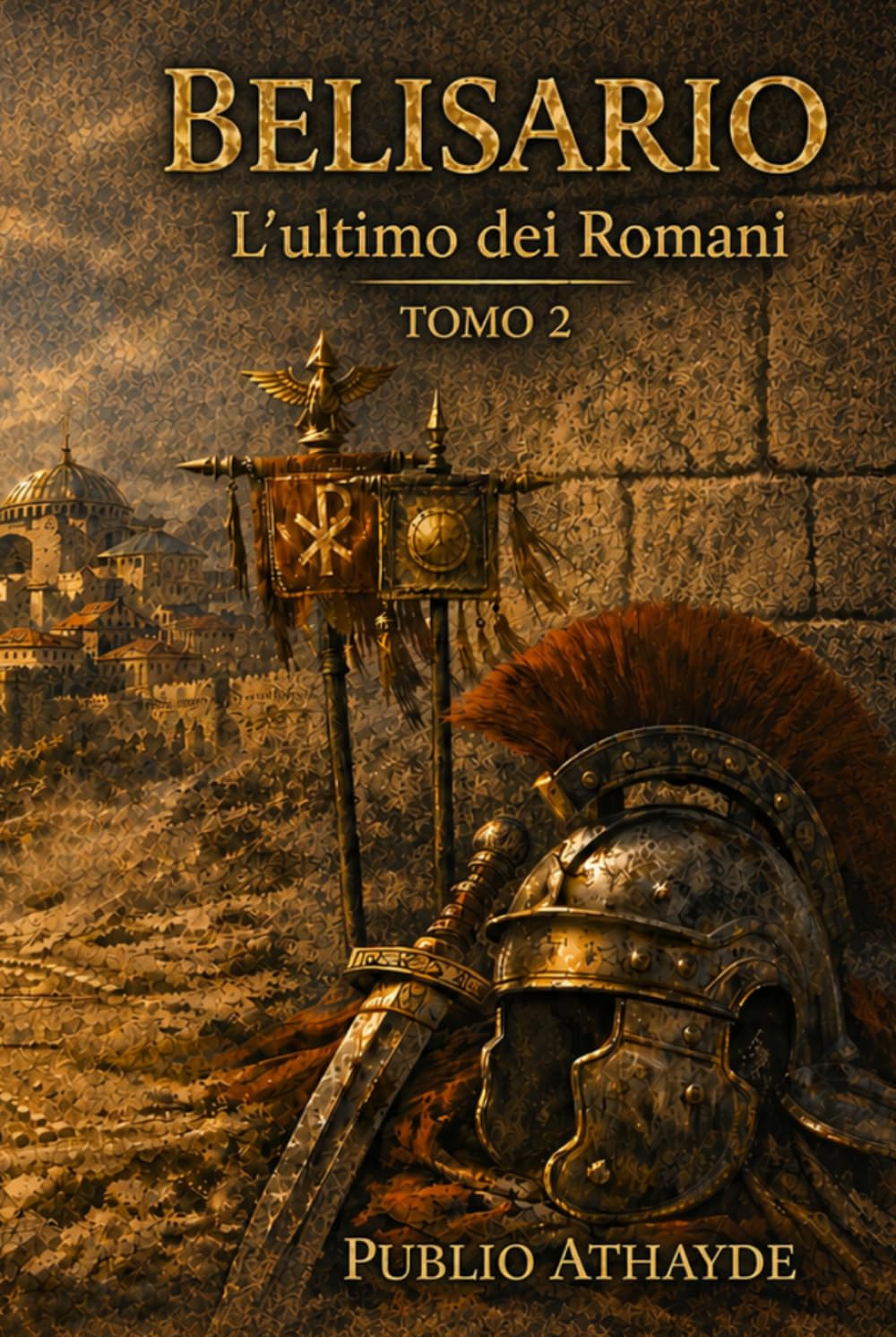 Belisario: L’ultimo dei Romani - Tomo 2