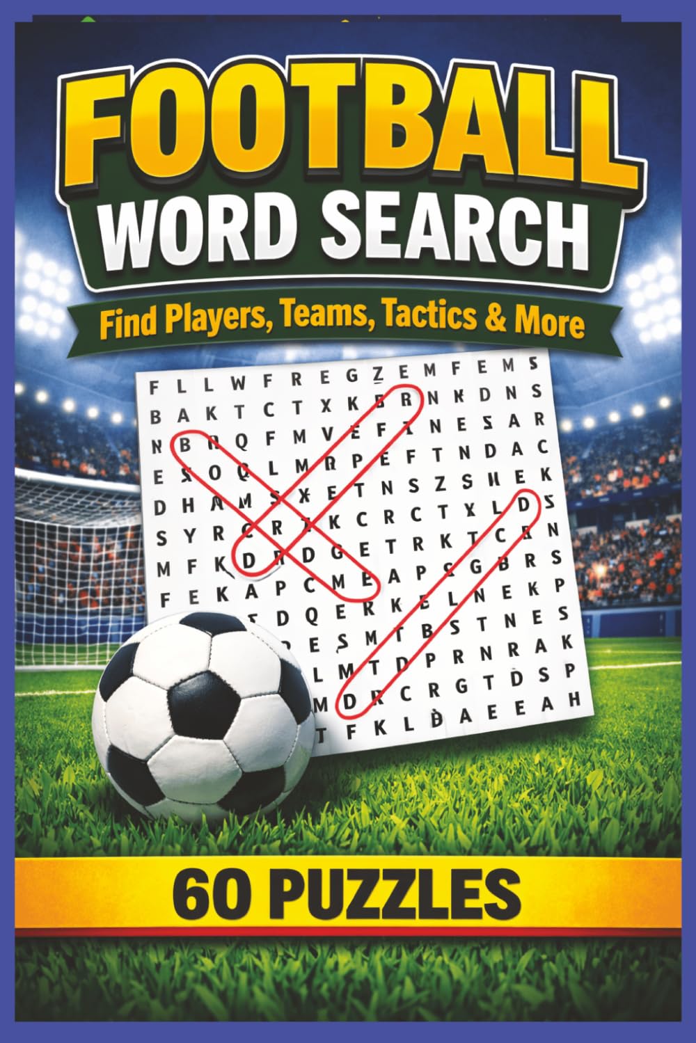 Ultimate football word search: 60 puzzles of football related word searches in 6 x 9 and easy to read format