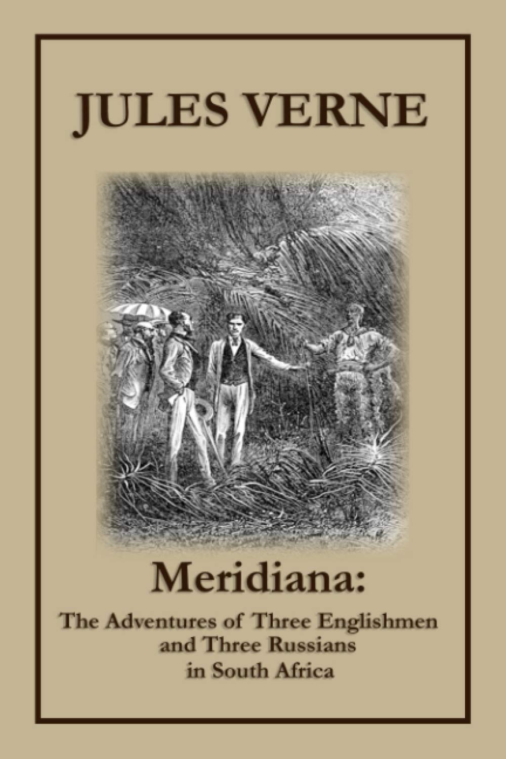 Meridiana: The Adventures of Three Englishmen and Three Russians in South Africa: with original illustrations