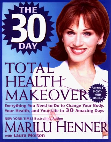 The 30 Day Total Health Makeover: Everything You Need To Do To Change ...