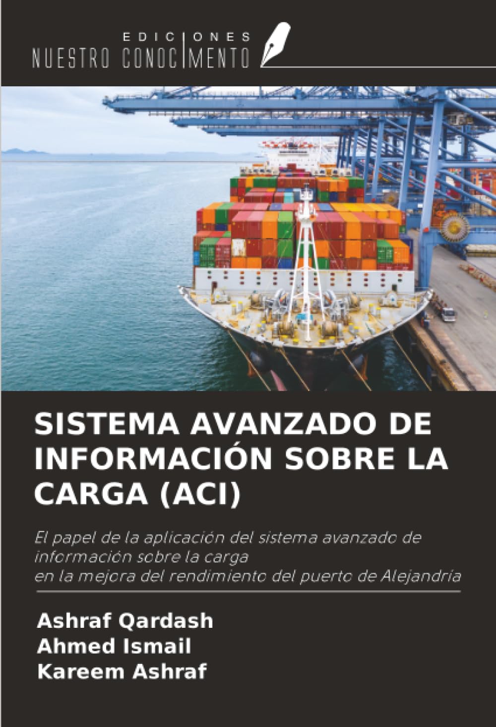 SISTEMA AVANZADO DE INFORMACIÓN SOBRE LA CARGA (ACI): El papel de la aplicación del sistema avanzado de información sobre la cargaen la mejora del rendimiento del puerto de Alejandría