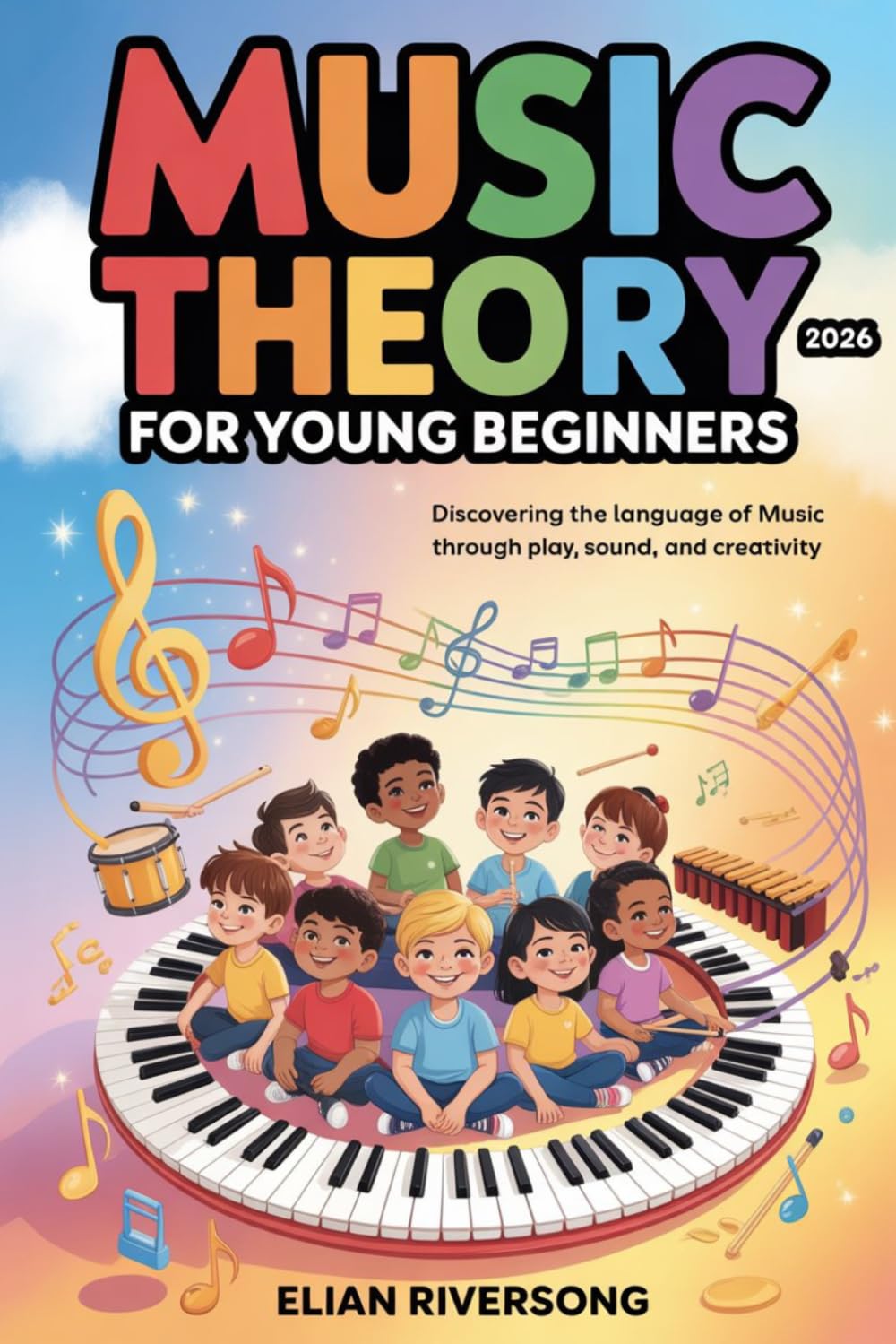 Music Theory for Young Beginners 2026: Discovering the Language of Music through Play, Sound, and Creativity