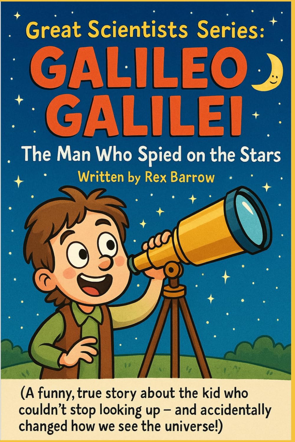 Great Scientists Series: Galileo Galilei: The Man Who Spied on the Stars: 4