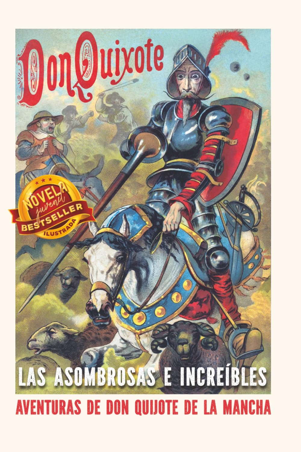 DON QUIJOTE: Las asombrosas e increíbles aventuras de Don Quijote de la Mancha