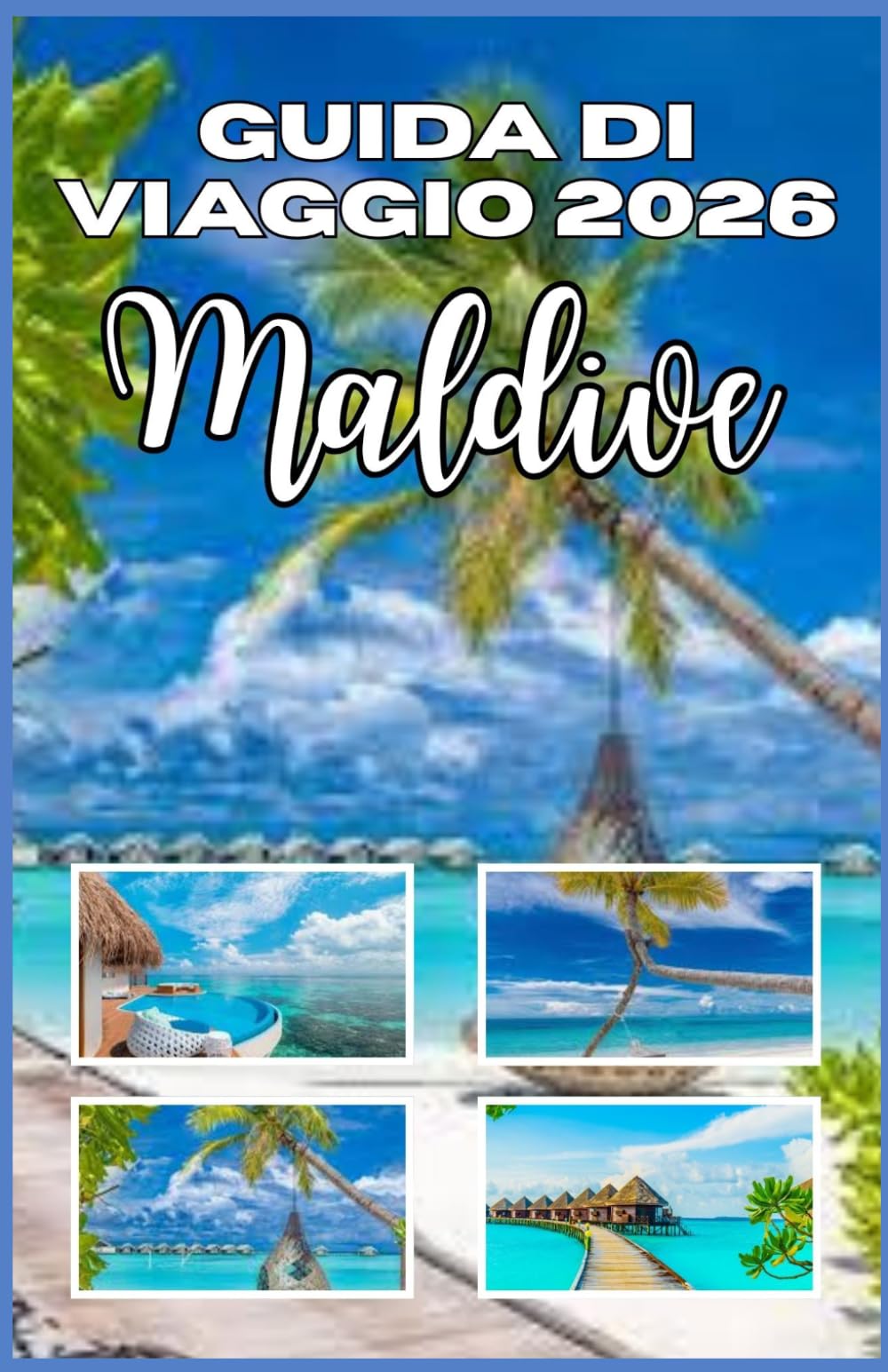 Guida di Viaggio alle Maldive 2026