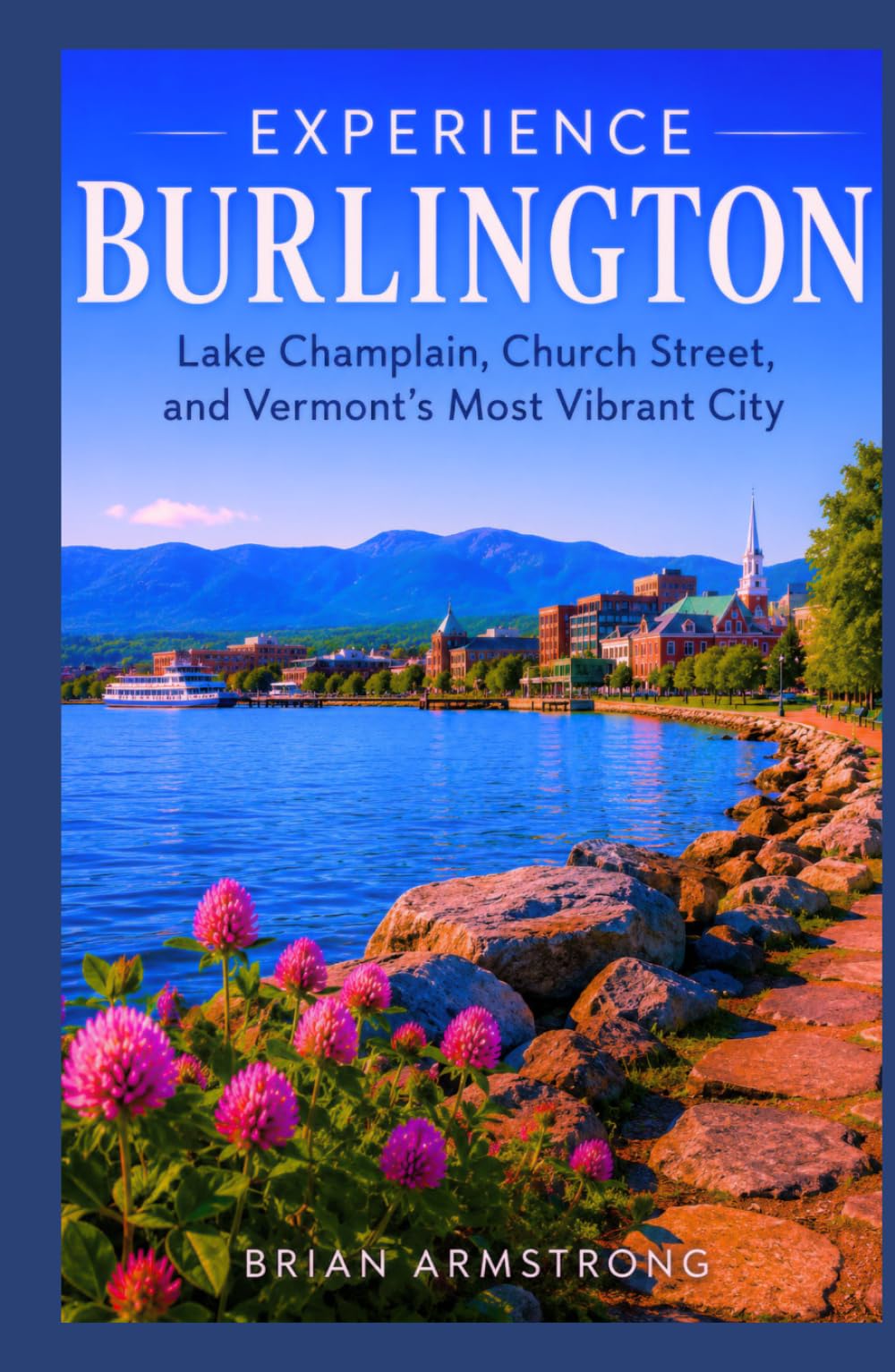 Experience Burlington: Lake Champlain, Church Street, and Vermont’s Most Vibrant City
