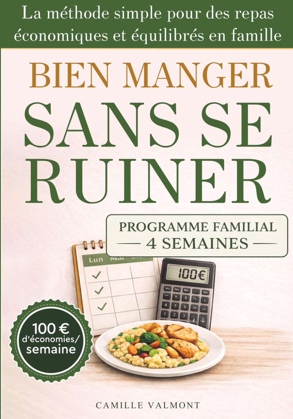 BIEN MANGER SANS SE RUINER: La méthode simple pour des repas économiques et équilibrés en famille