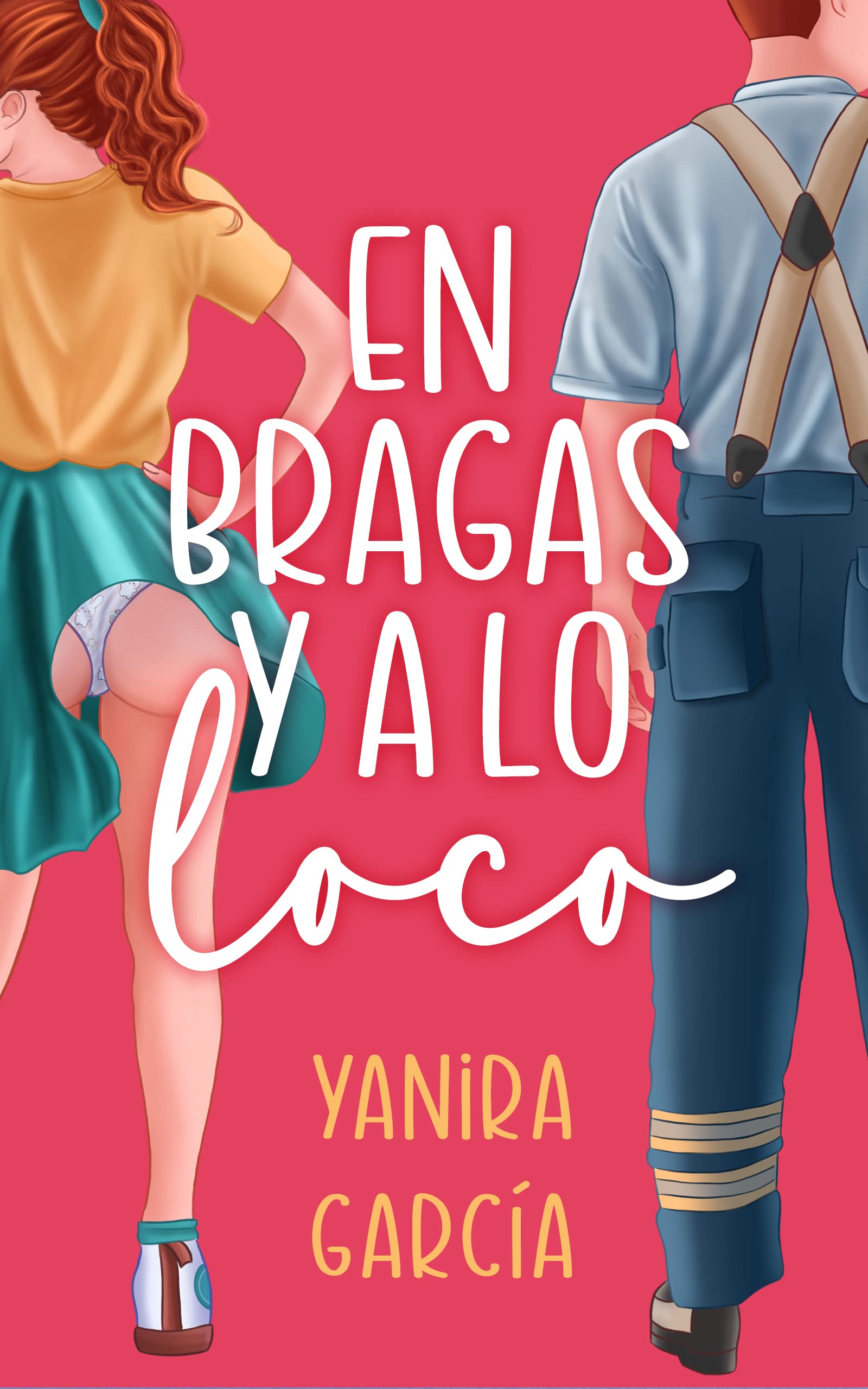En bragas y a lo loco (Spanish Edition)