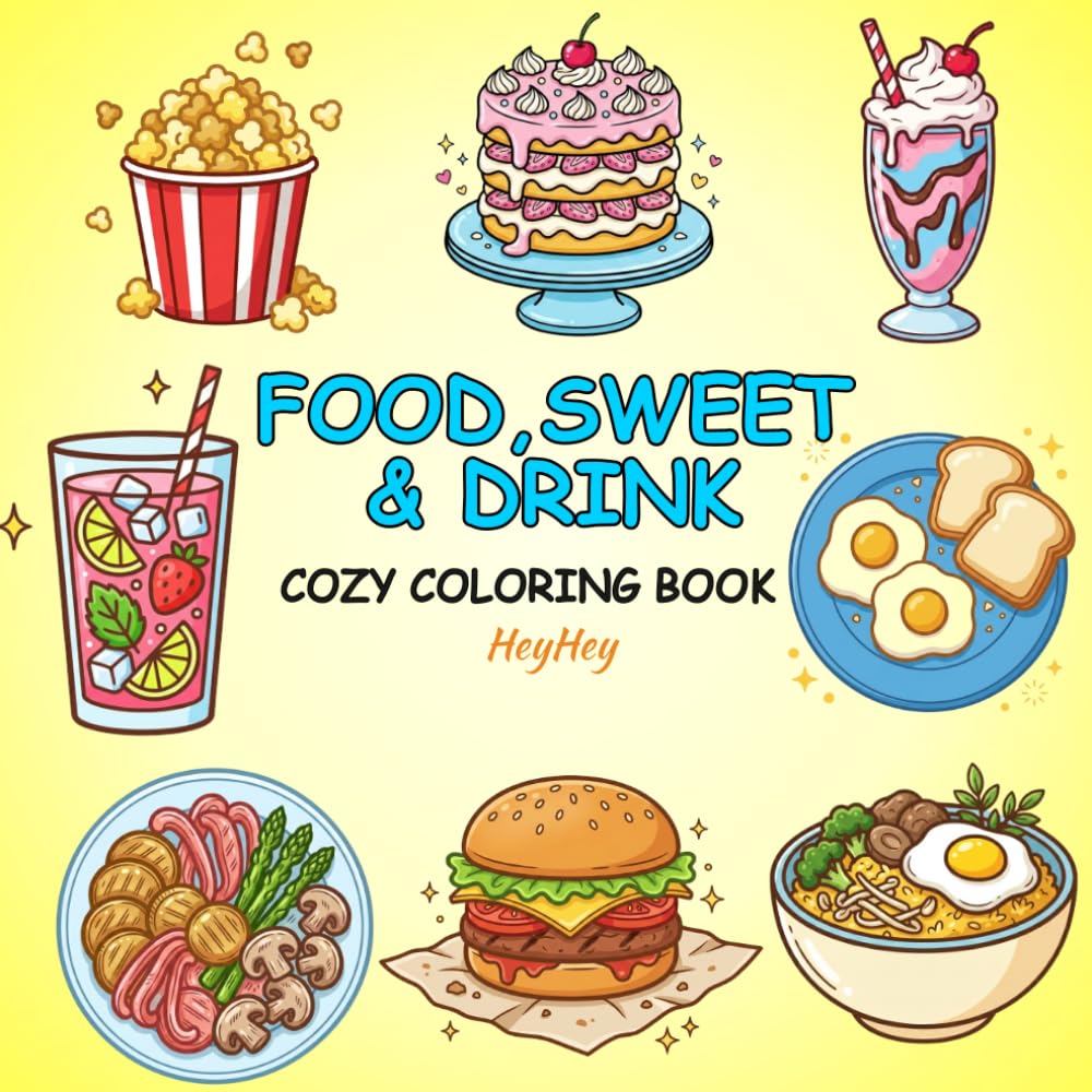 Food, Sweet and Drink Cozy Coloring Book: Featuring Simple and Big Designs for Relaxation, Stress Relief with Variety of Foods, Sweets, Desserts and Drinks