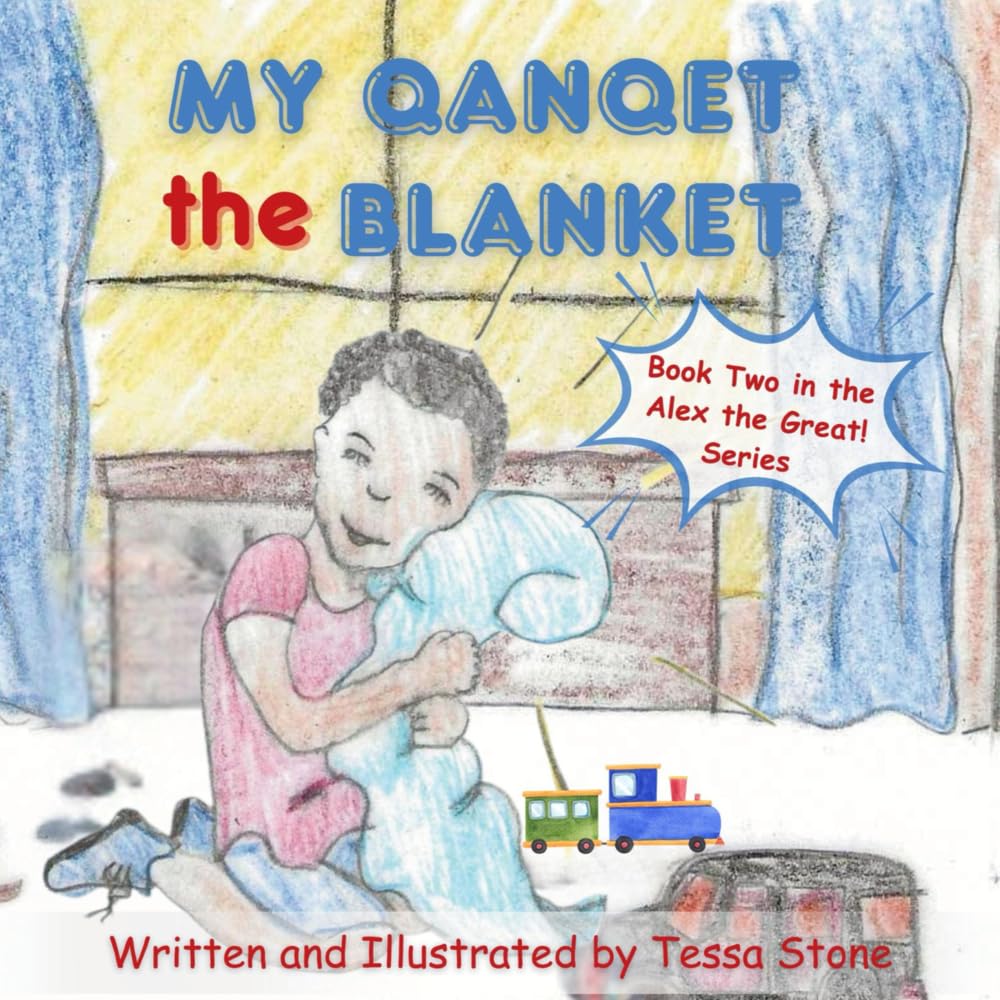 My Qanqet the Blanket: Book Two in the Alex the Great! Book Series: 2