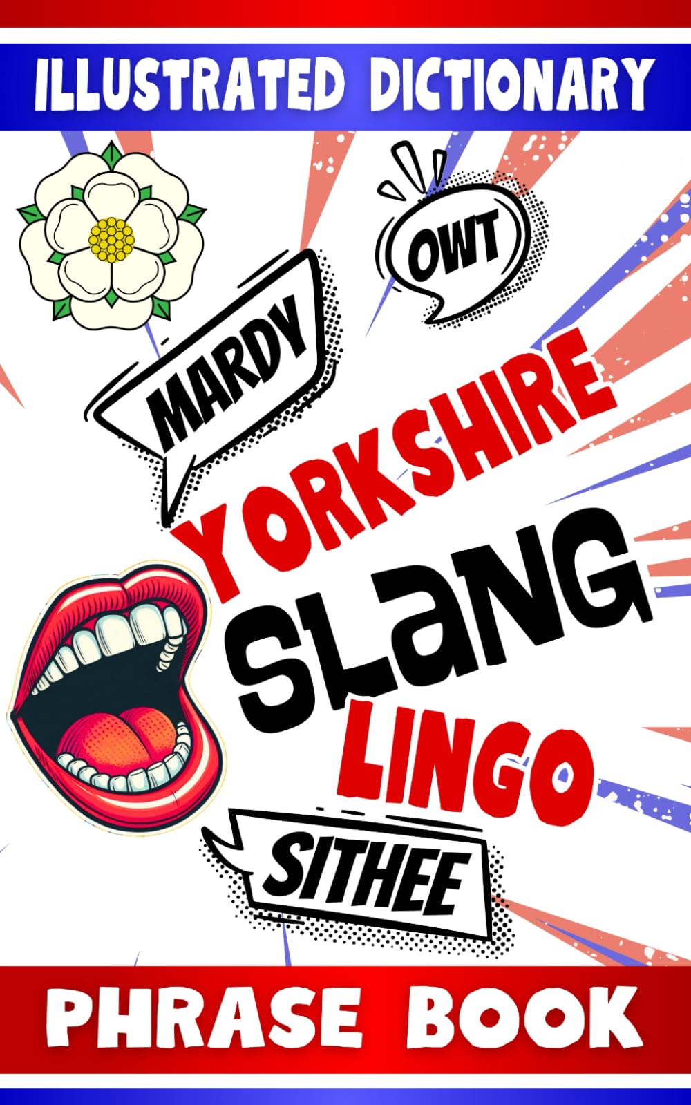Yorkshire Slang Travel Size Phrase Book: Simple & Easy Mini Dictionary to Learn The Yorkshire Words, Dialect and Lingo With Drawings and Illustrations (British City Slang Guides)