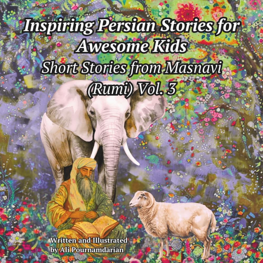Inspiring Persian Stories for Awesome Kids: Short Stories from Masnavi (Rumi) Vol. 3