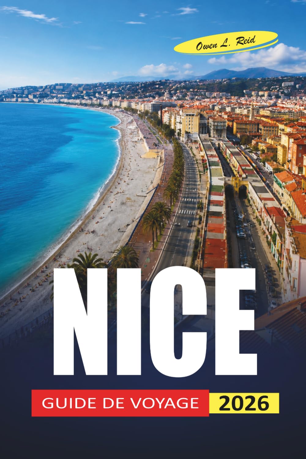 Nice Guide De Voyage 2026: Que voir, où manger et comment économiser sur la Côte d'Azur