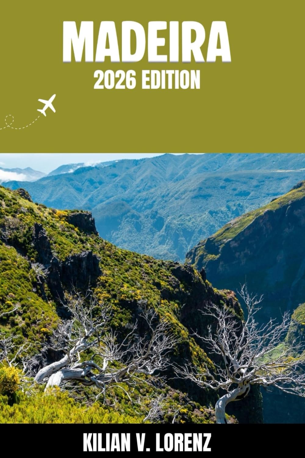 MADEIRA TRAVEL GUIDE: Discover Madeira Top Spots, Hidden Gems, Nightlife, Outdoor Adventures, and Culture, with Practical Tips and Local Insights
