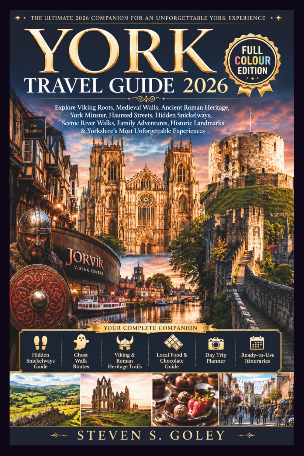 YORK TRAVEL GUIDE 2026: Explore Viking Roots, Medieval Walls & the Shambles, Discover the Minster, Ghost Tours, Hidden Tea Rooms, Family Adventures, and Yorkshire's Timeless City Secrets Uncovered