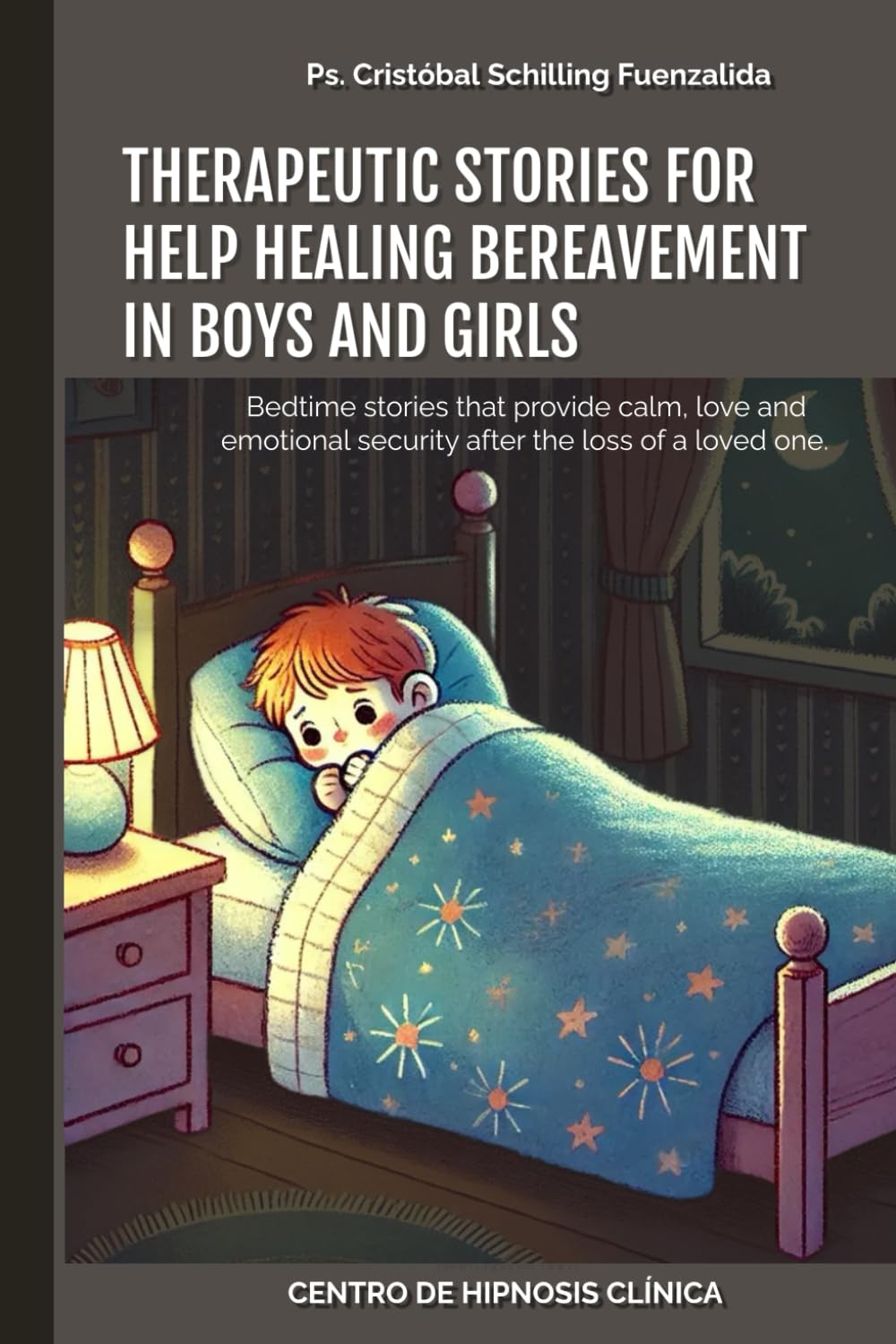 Therapeutic Stories for Help Healing Bereavement in Boys and Girls: Bedtime stories that provide calm, love and emotional security after the loss of a loved one.