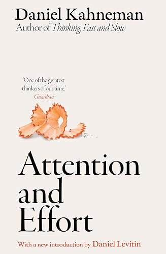 Attention and Effort: The pioneering work from the author of Thinking, Fast and Slow