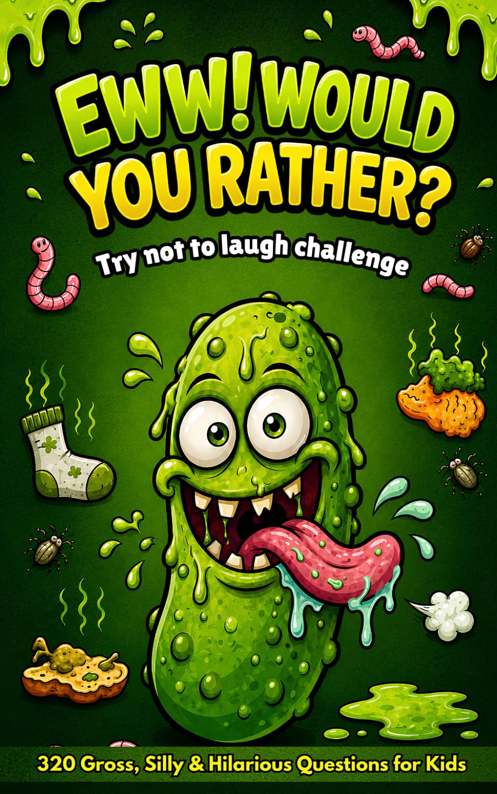 The Try Not to Laugh Challenge: EWW! Would You Rather? For Kids – Ultimate Edition