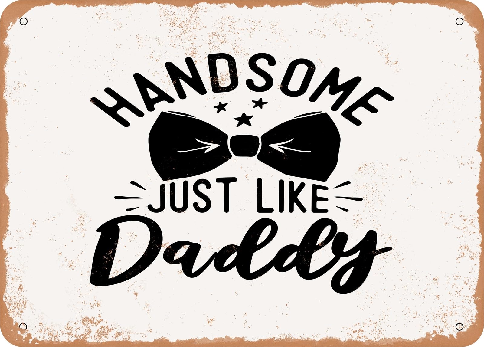 Metal Sign - Handsome Just Like Daddy - Vintage Look Sign home decor