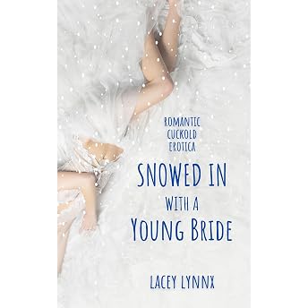 Snowed In With a Young Bride (romantic cuckold erotica) Audiobook by Lacey Lynnx episode artwork