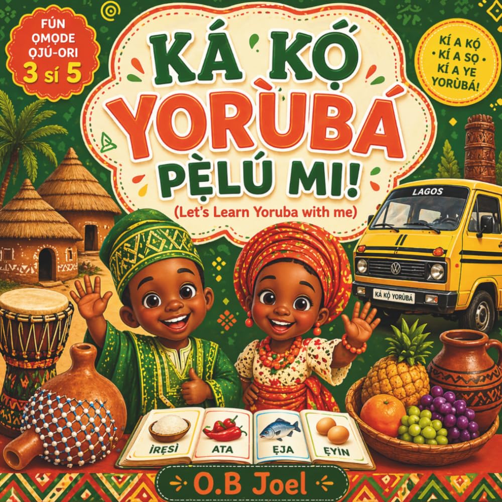 KÁ KỌ́ YORÙBÁ PẸ̀LÚ MI! (Let’s Learn Yoruba with Me!) | FOR KIDS AGES 3 TO 5