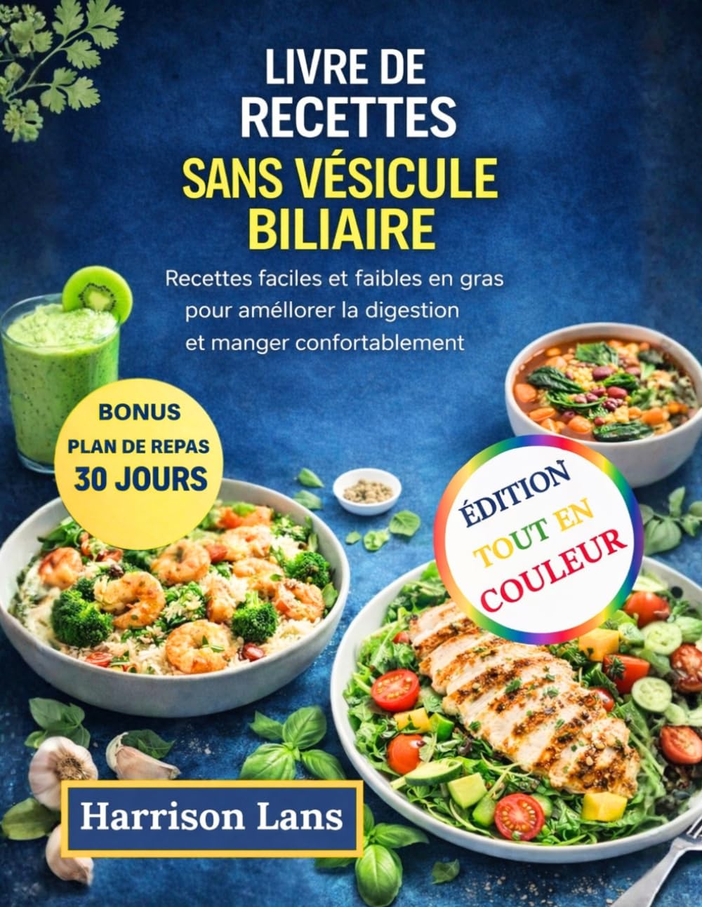 LIVRE DE RECETTES POUR DÉBUTANTS SANS VÉSICULE BILIAIRE: Recettes faciles et faibles en gras pour améliorer la digestion et manger confortablement