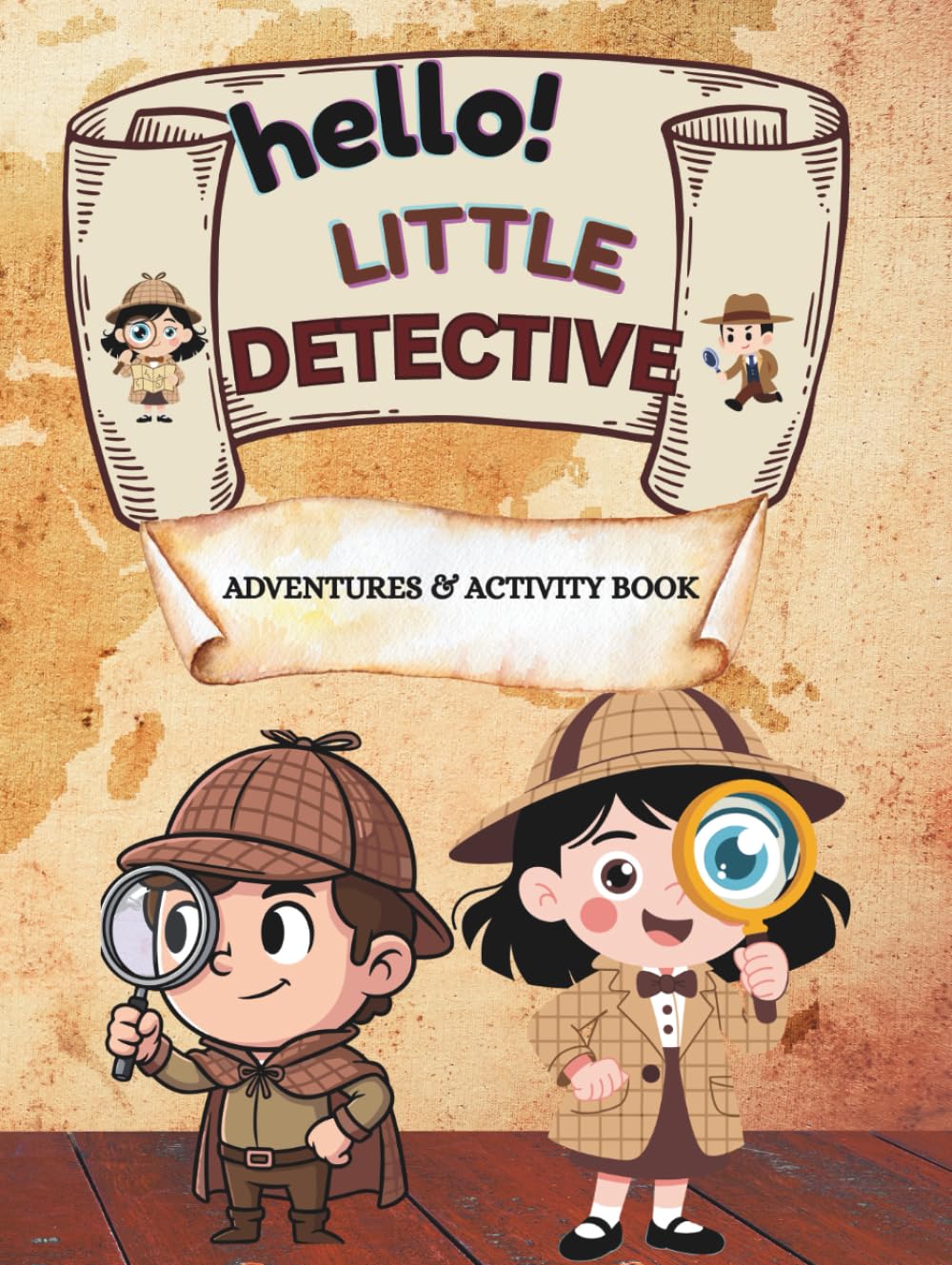 HELLO LITTLE DETECTIVE: ADVENTURES AND ACTIVITY BOOK FOR TODDLERS