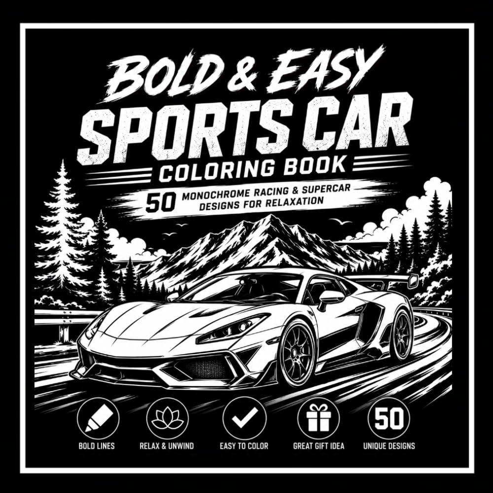 Bold & Easy Sports Car Coloring Book: 50 Monochrome Racing & Supercar Designs for Relaxation