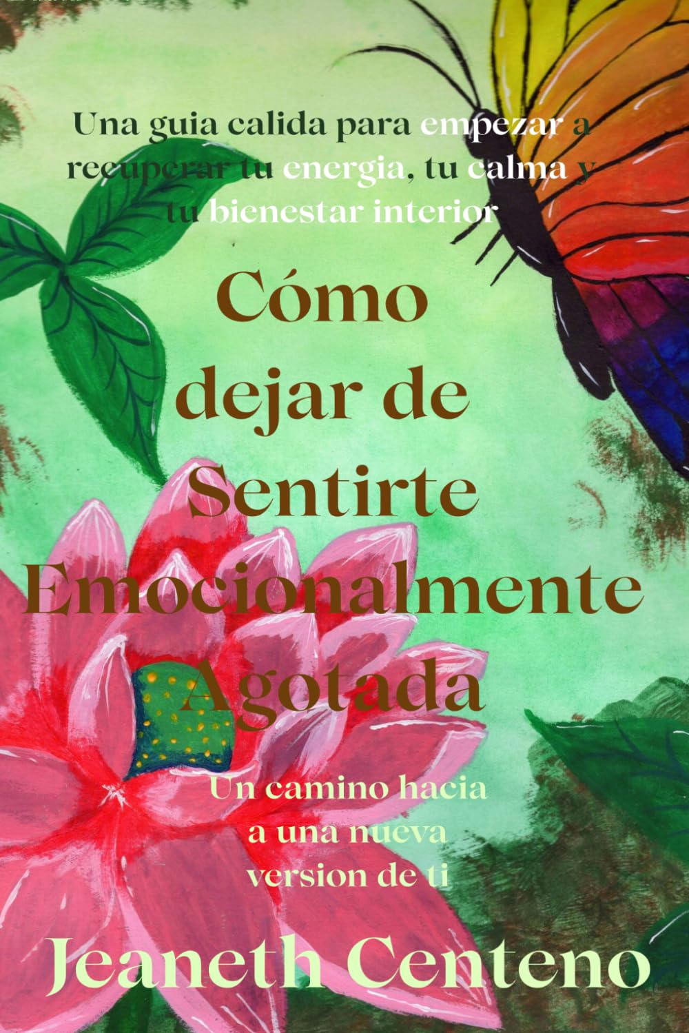 Cómo dejar de sentirte emocionalmente agotada: Guía práctica para recuperar tu energía emocional, reducir la ansiedad, establecer límites saludables y reconectar contigo misma