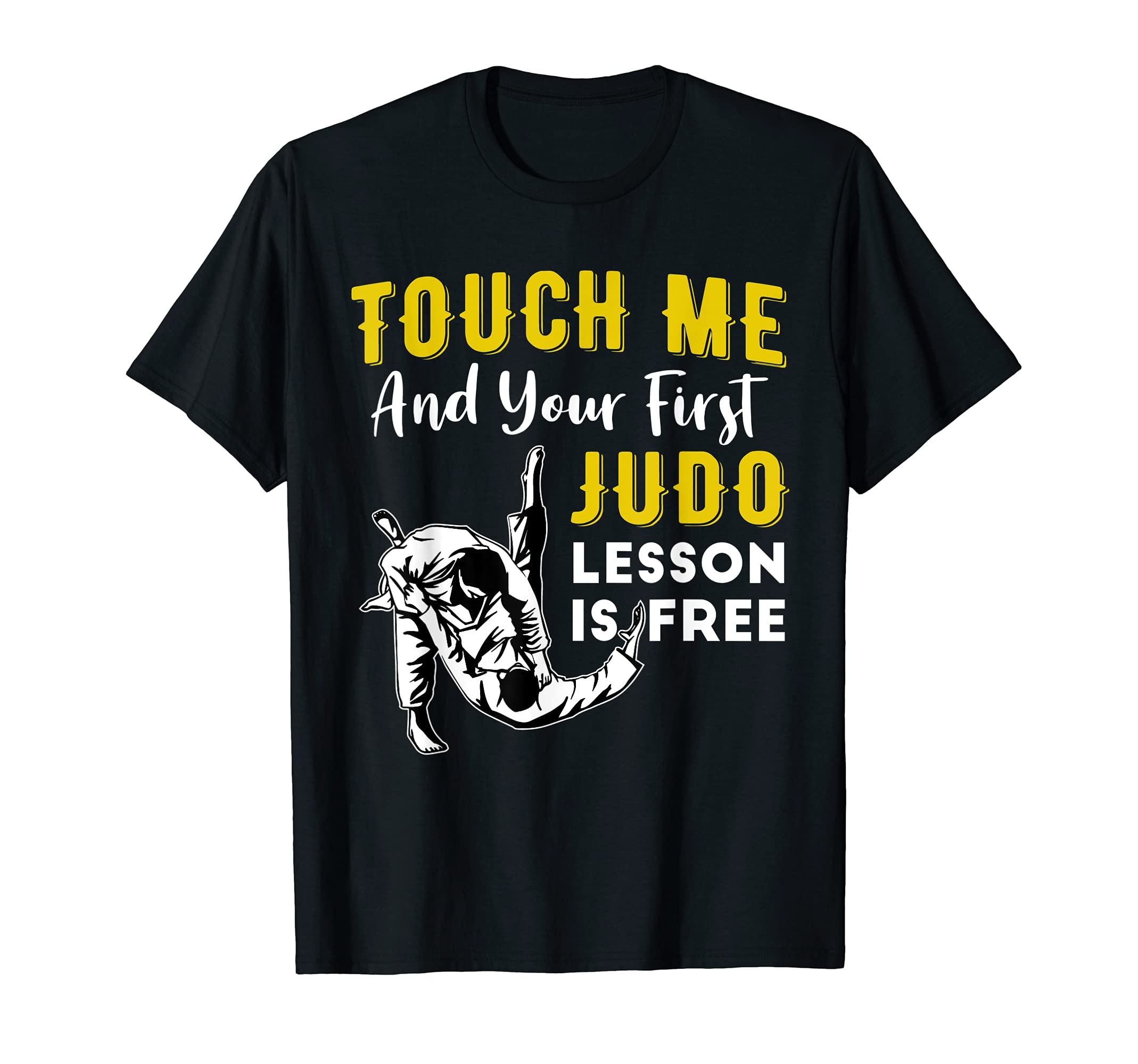 Touch Me And Your First Judo Lesson Is Free Funny T-ShirtOEKO-TEX STANDARD 100
