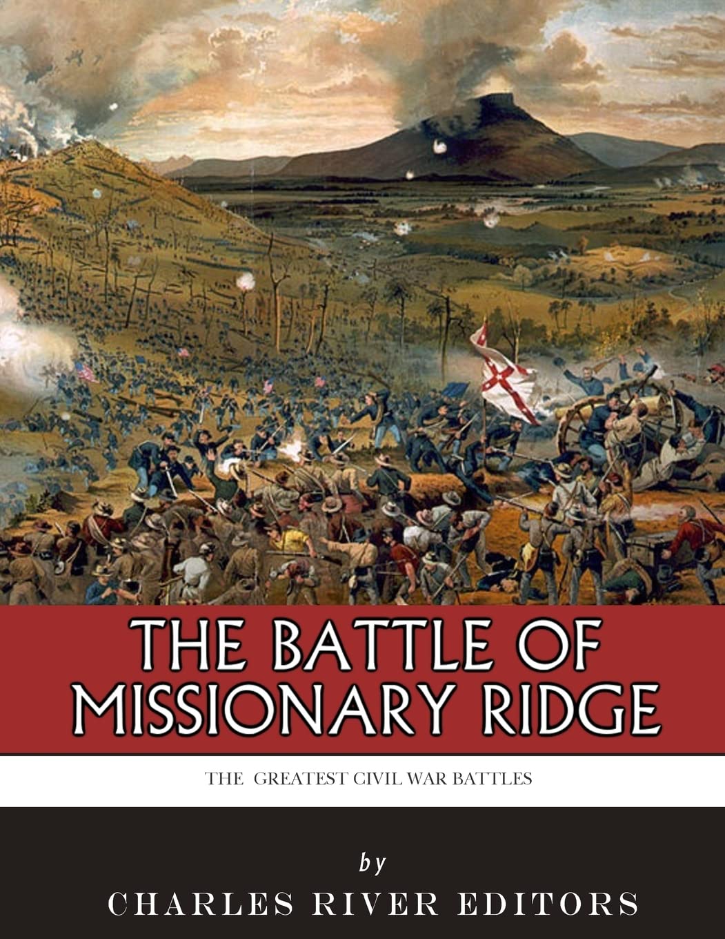 The Greatest Civil War Battles: The Battle of Missionary Ridge