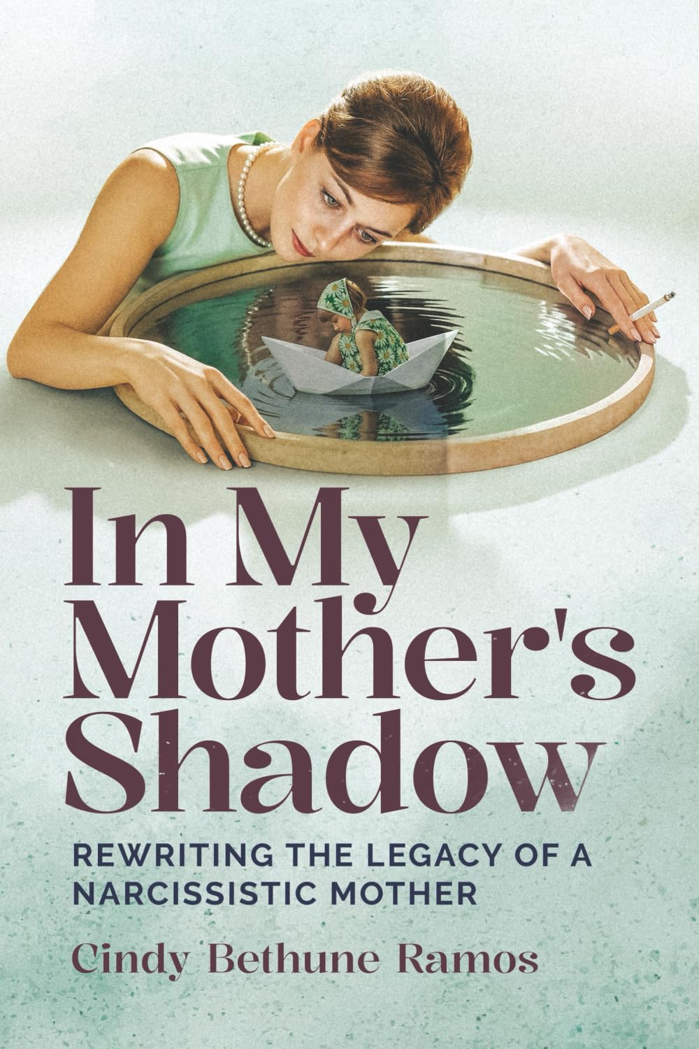In My Mother's Shadow: Rewriting the Legacy of a Narcissistic Mother