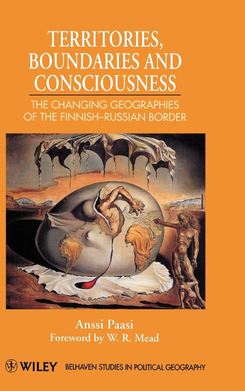 Territories, Boundaries and Consciousness: The Changing Geographies of the Finnish-Russian Border: 1