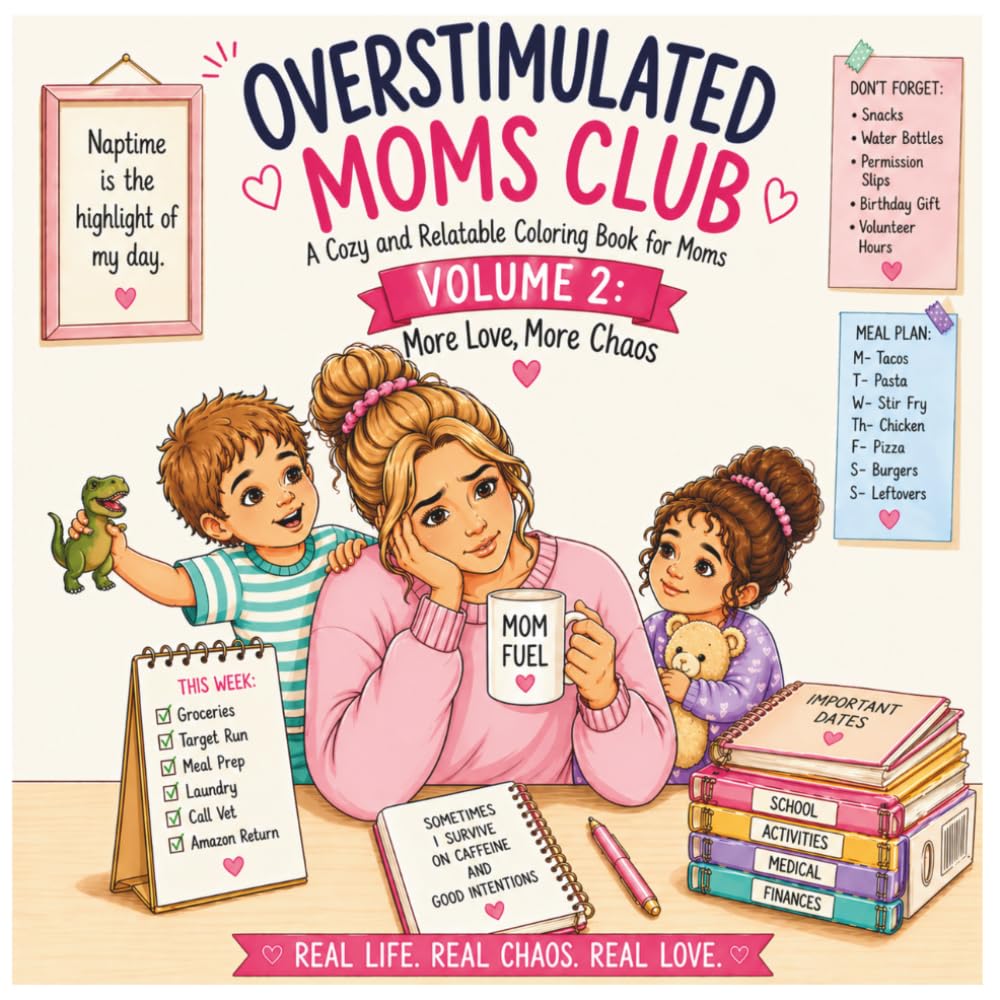 Overstimulated Moms Club Volume 2: More Love, More Chaos: A Cozy and Relatable Coloring Book for Moms