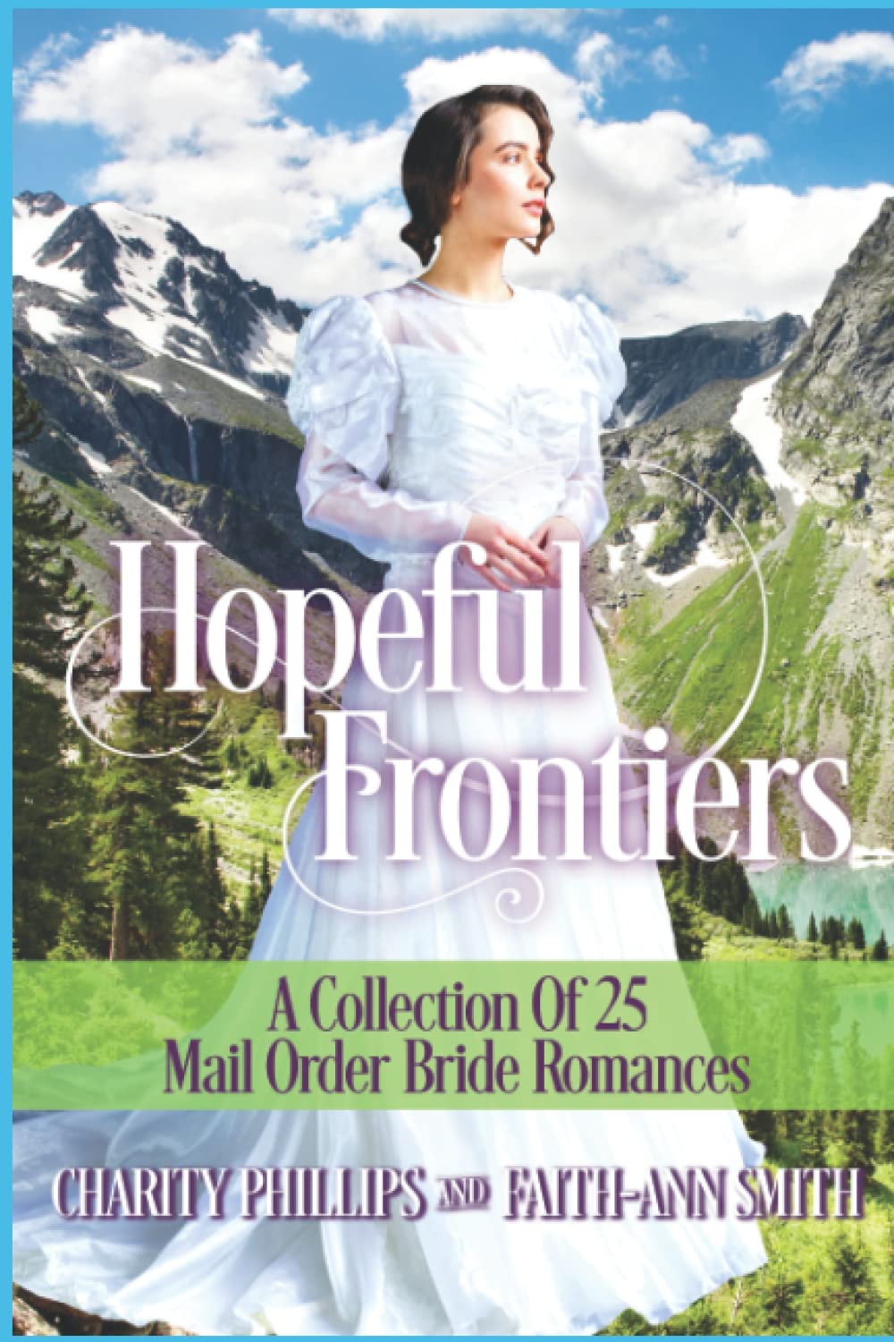Hopeful Frontiers: A Collection of 25 Mail Order Bride Romances: 3 (Hopeful Historical Romances)