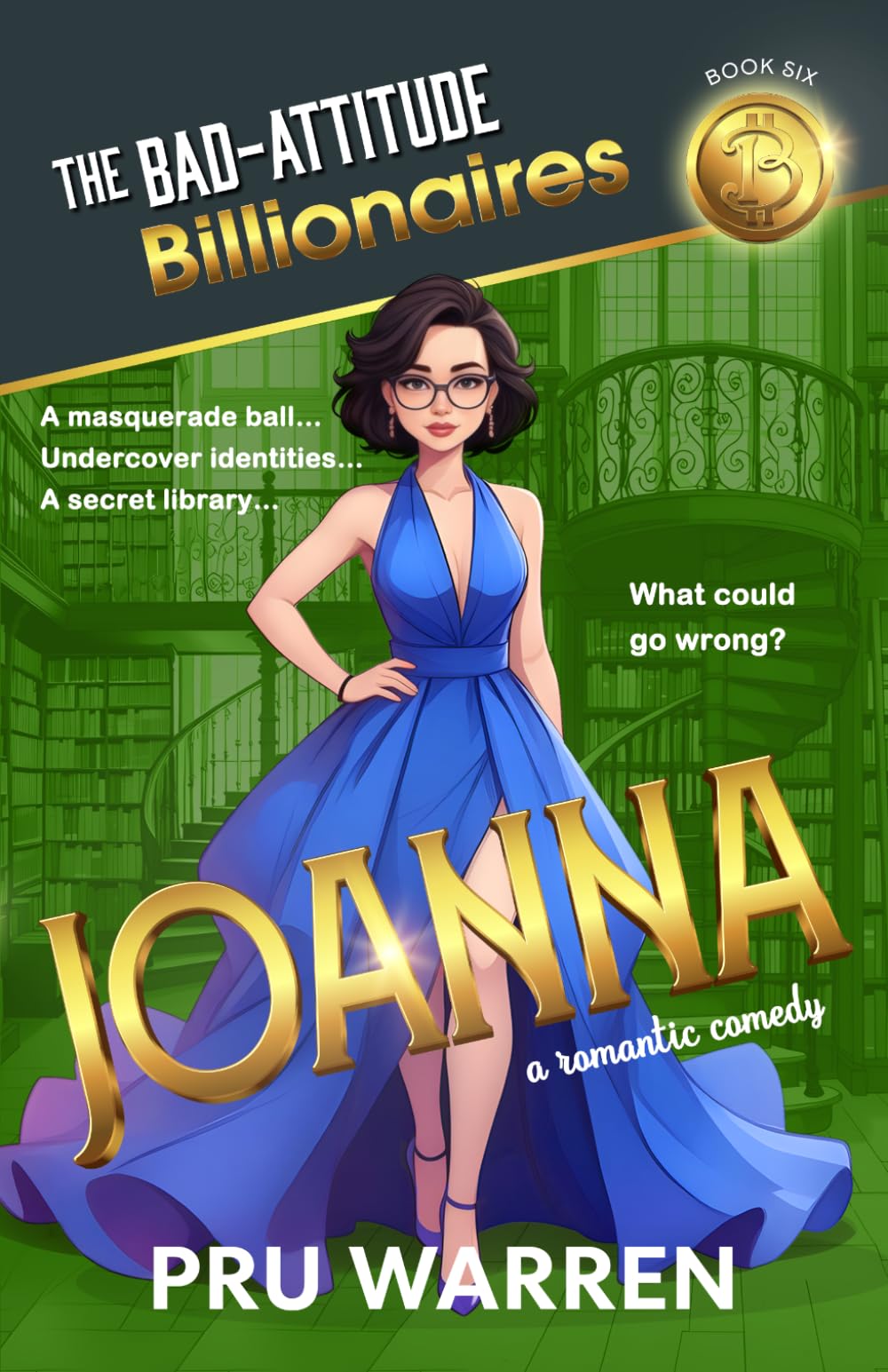 Joanna: A Romantic Comedy (The Bad-Attitude Billionaires)