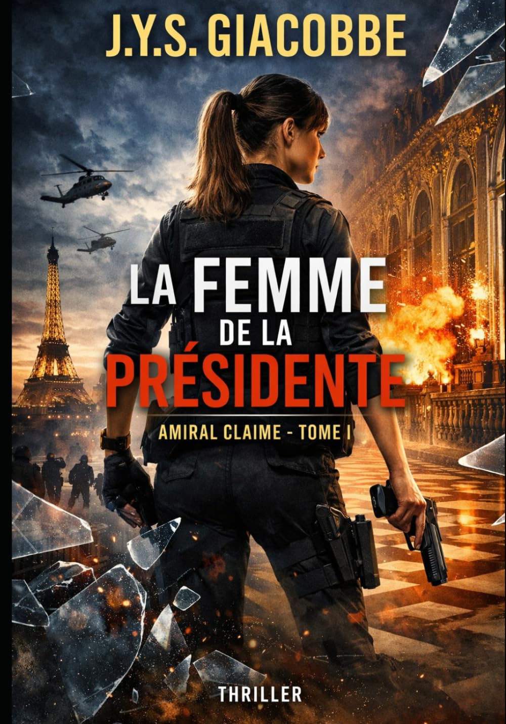 LA FEMME DE LA PRÉSIDENTE – TOME I: Amiral Claime - Le Bouclier de la France