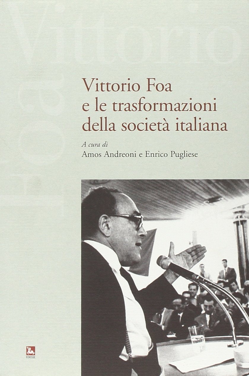 Vittorio Foa e le trasformazioni della società italiana. Con DVD