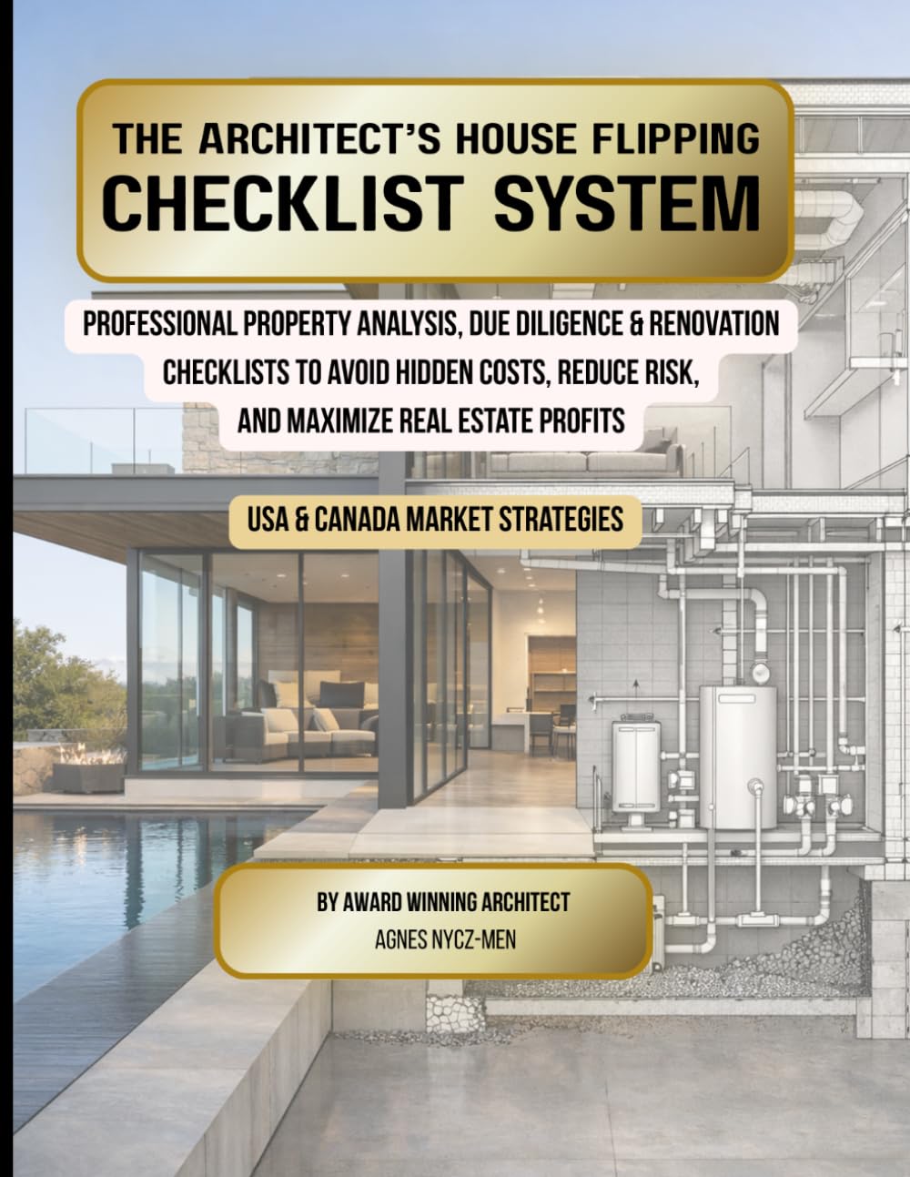 THE ARCHITECT’S HOUSE FLIPPING CHECKLIST SYSTEM.: Professional Property Analysis, Due Diligence & Renovation Checklists to Avoid Hidden Costs, Reduce ... Profits. USA & Canada Market Strategies