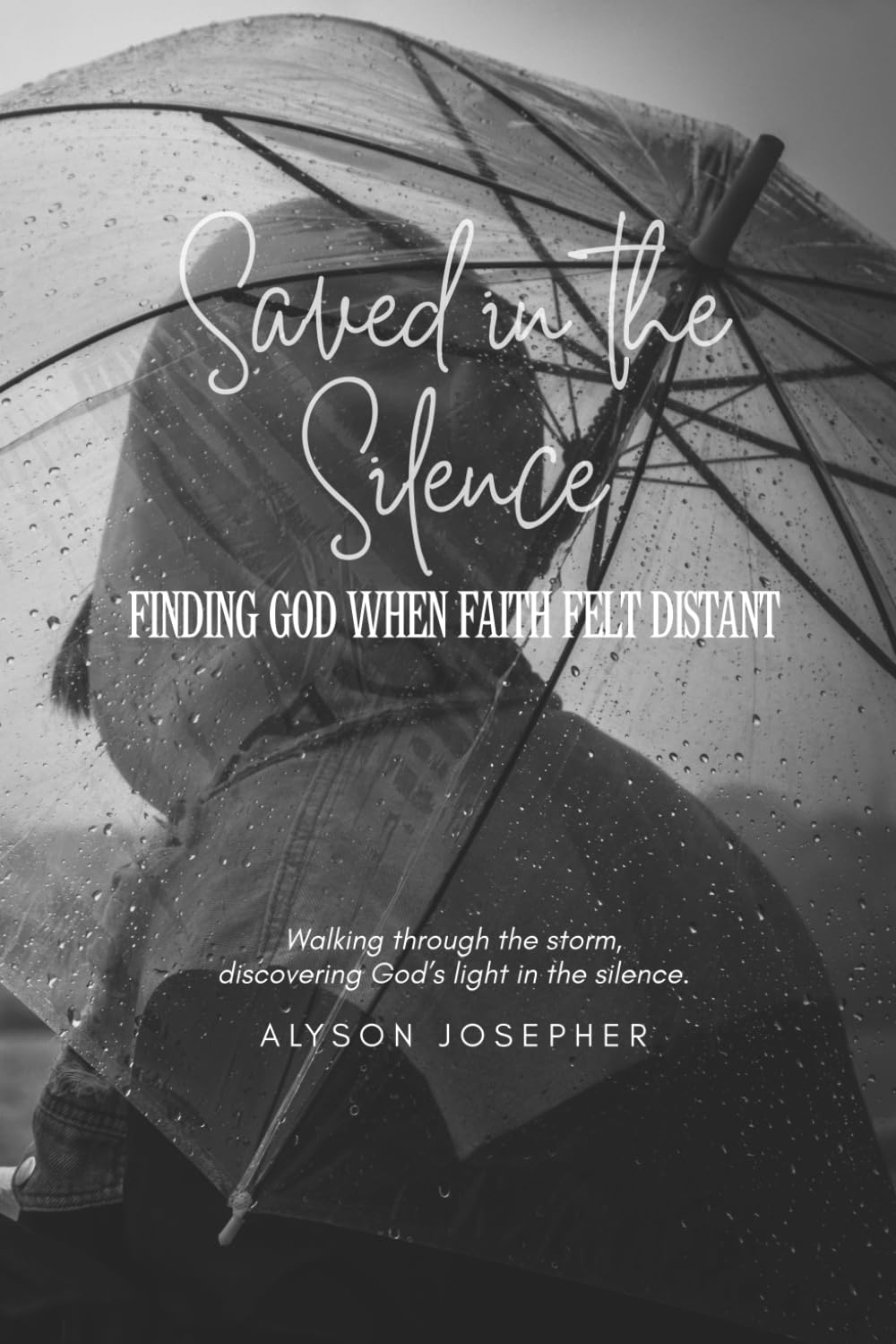 Saved in the Silence: Finding God when faith felt distant