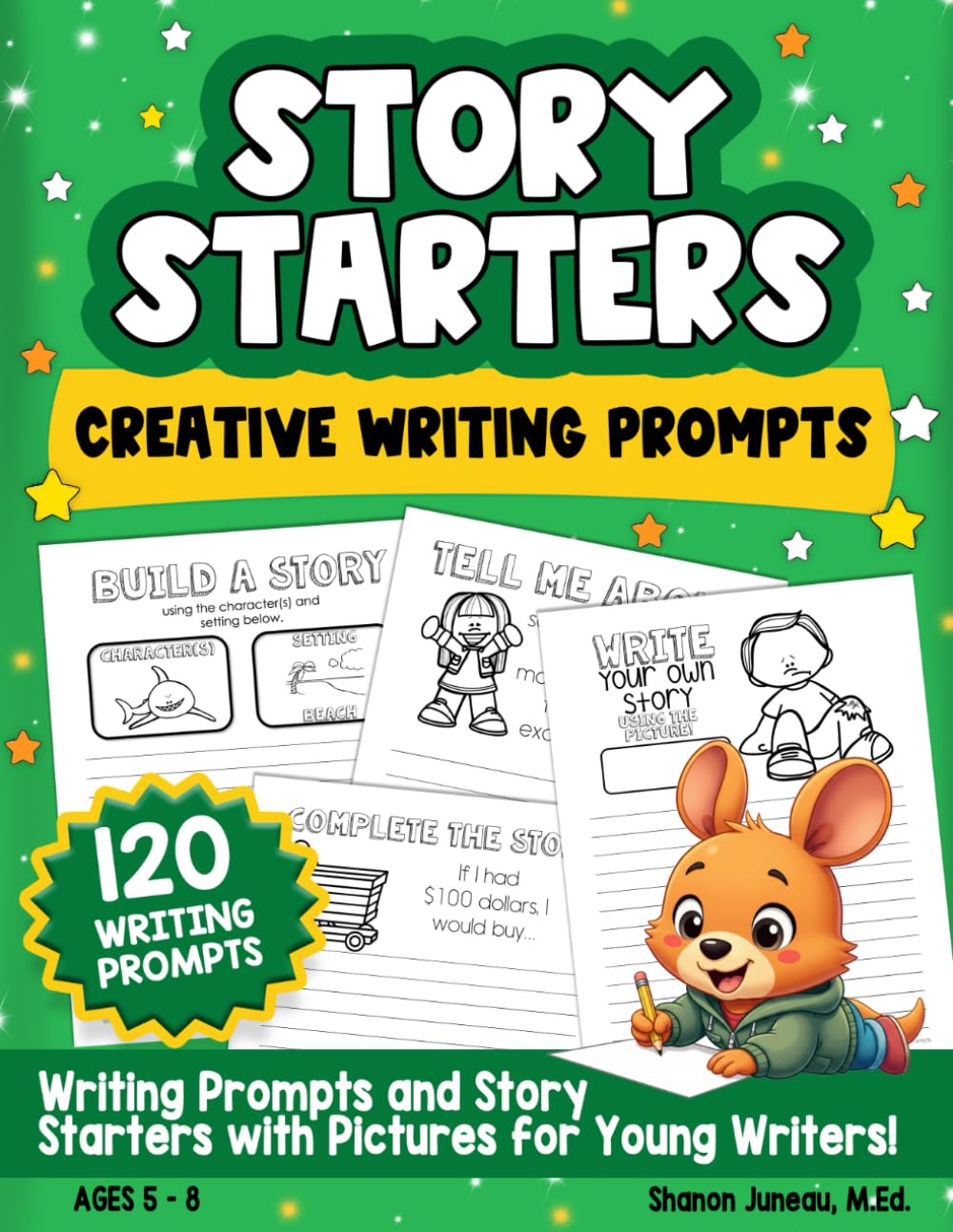Creative Story Writing Prompts for Kids Ages 5-8 120 Prompts: Writing Prompts and Short Story Starters with Pictures for...