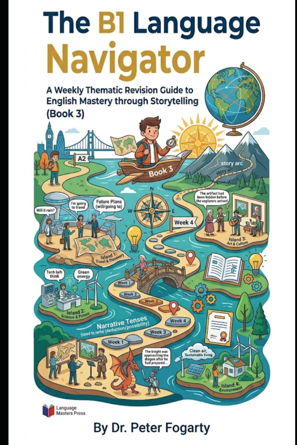 The B1 Language Navigator: A Weekly Thematic Revision Guide to English Mastery through Storytelling (Book 3)