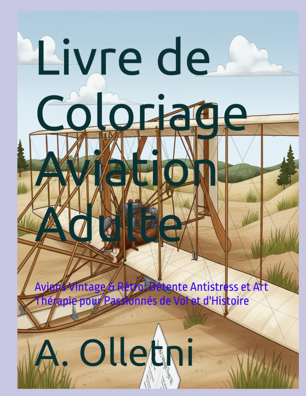 Livre de Coloriage Aviation Adulte: Avions Vintage & Rétro: Détente Antistress et Art Thérapie pour Passionnés de Vol et d'Histoire