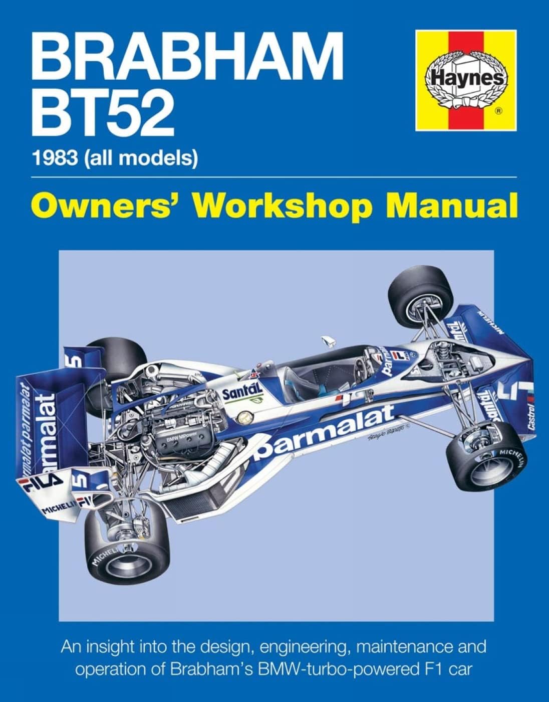 Brabham BT52 Owners' Workshop Manual 1983 (all models): An insight into the design, engineering, maintenance and operation of Babham's BMW-turbo-powered F1 car