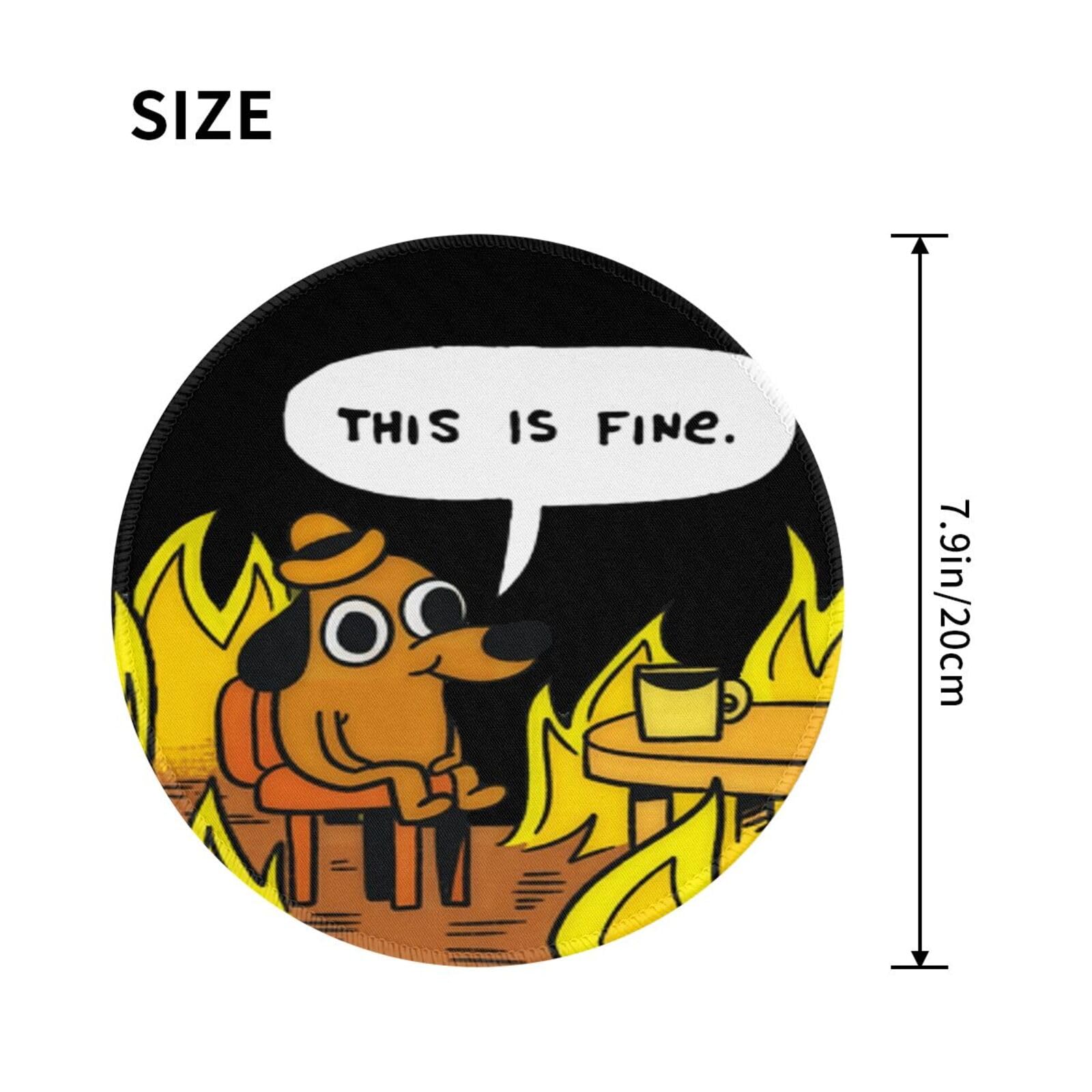 This is fine Dog Fire Mouse Pad Funny Meme Cute Round Mousepad with  Non-Slip Rubber Base Inspirational Motivational Desk Decor Accessories for  Laptop Gaming Office 8 Inch : Amazon.ca: Electronics